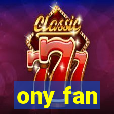 ony fan